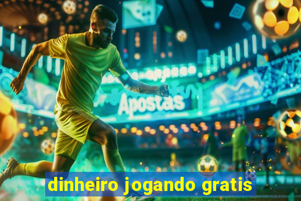 dinheiro jogando gratis